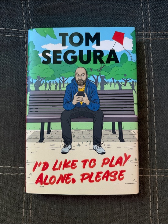 Other - I'd Like to Play Alone, Please: Essays by Tom Segura Hardcover Book read once